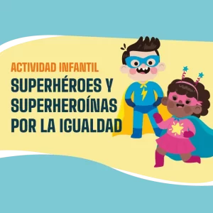SUPERHÉROES Y SUPERHEROÍNAS POR LA IGUALDAD